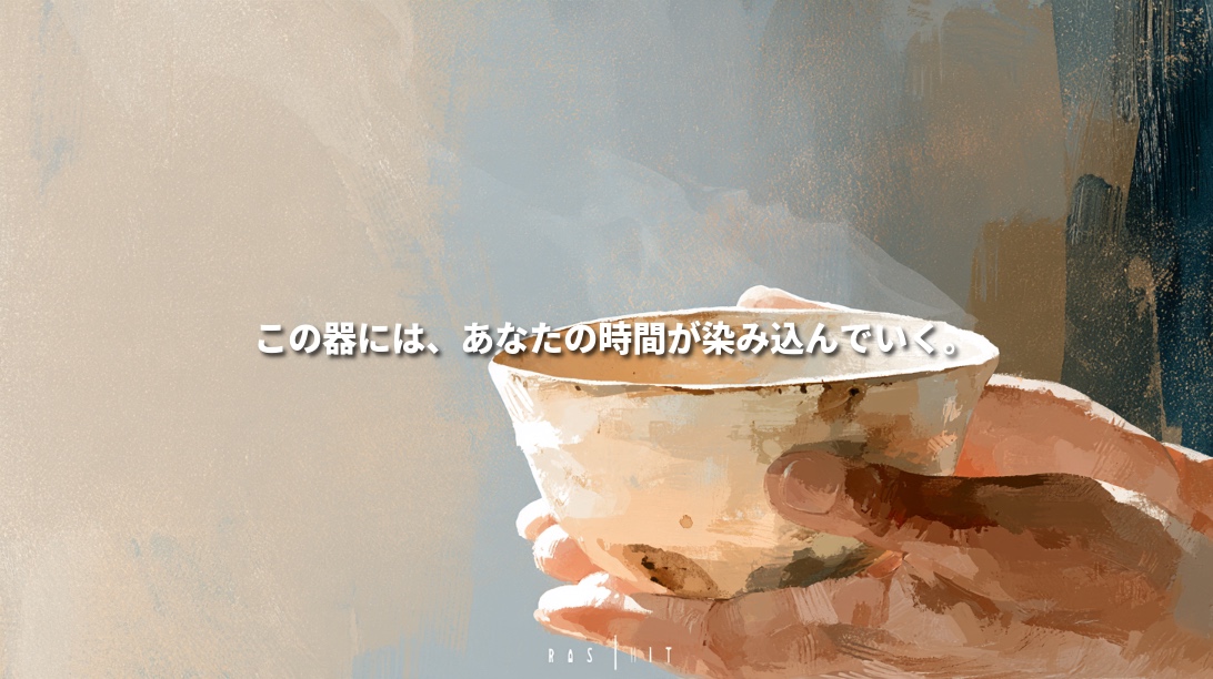 Painterly illustration of hands gently holding a warm ivory Hagi tea bowl, with steam rising in soft light. Japanese text reads, “Your time slowly seeps into this bowl.”